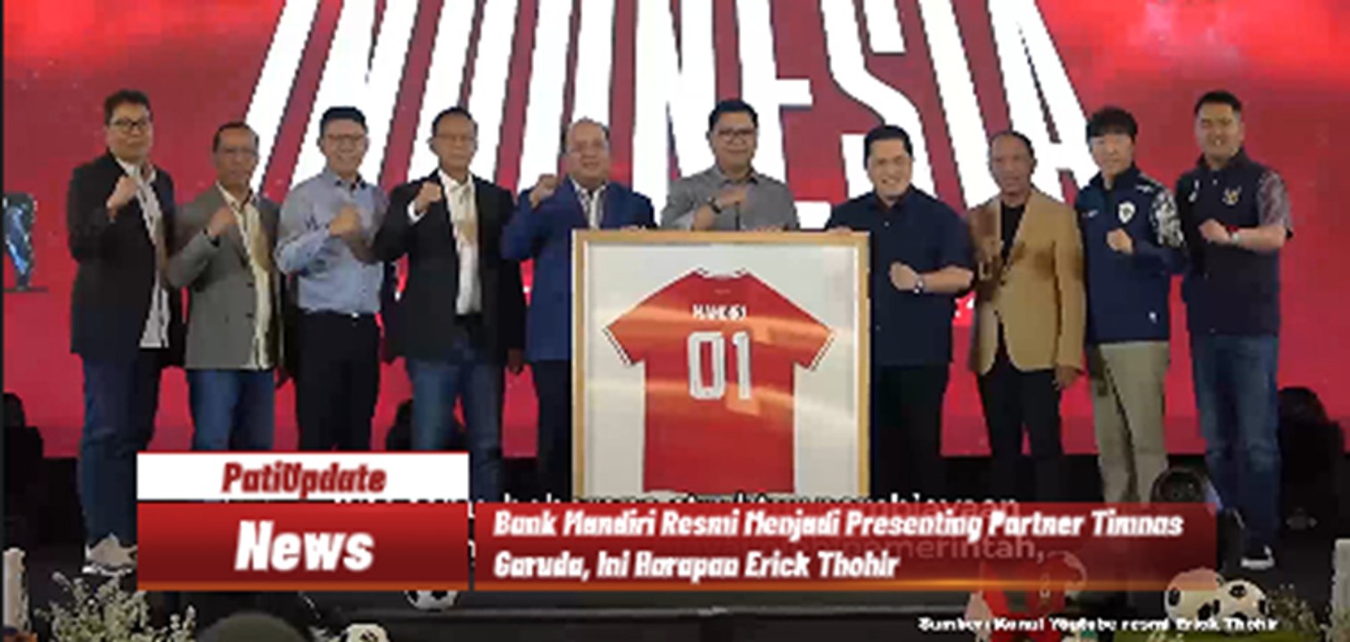 Bank Mandiri Resmi Menjadi Presenting Partner Timnas Garuda, Ini Harapan Erick Thohir