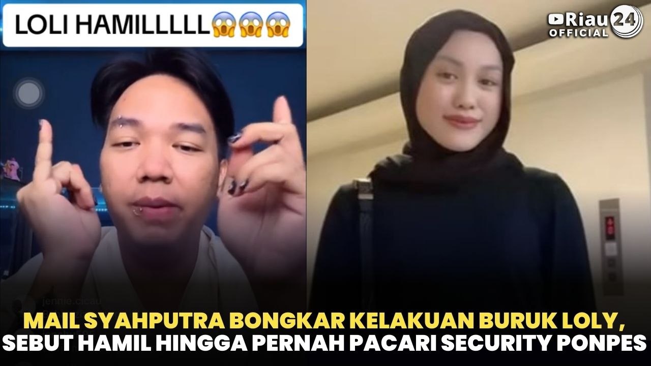 Mail Syahputra Bongkar Kelakuan Buruk Loly, Sebut Hamil Hingga Pernah Pacari Security Ponpes
