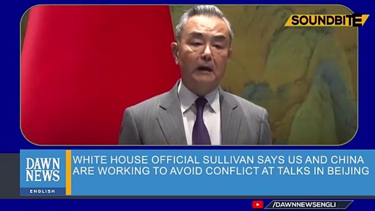 White House Official Sullivan Says US and China Are Working To Avoid Conflict _ Dawn News English