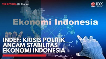 INDEF: Krisis Politik Ancam Stabilitas Ekonomi Indonesia