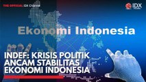 INDEF: Krisis Politik Ancam Stabilitas Ekonomi Indonesia