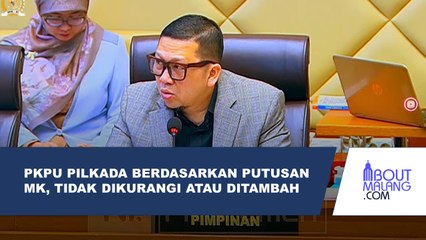 PKPU PILKADA BERDASARKAN PUTUSAN MK, TIDAK BOLEH DIKURANGI ATAU DITAMBAH