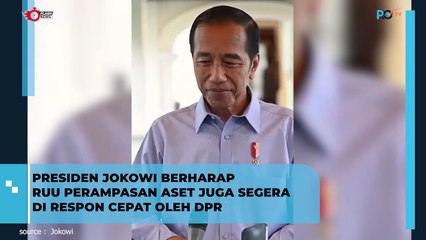 Presiden Jokowi berharap RUU perampasan aset juga di respon cepat oleh DPR