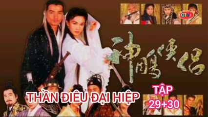 Tập 29 ; 30 | Thần Điêu Đại Hiệp (1998) Lồng Tiếng