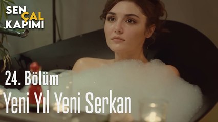 Yeni Yıl Yeni Serkan  - Sen Çal Kapımı 24. Bölüm