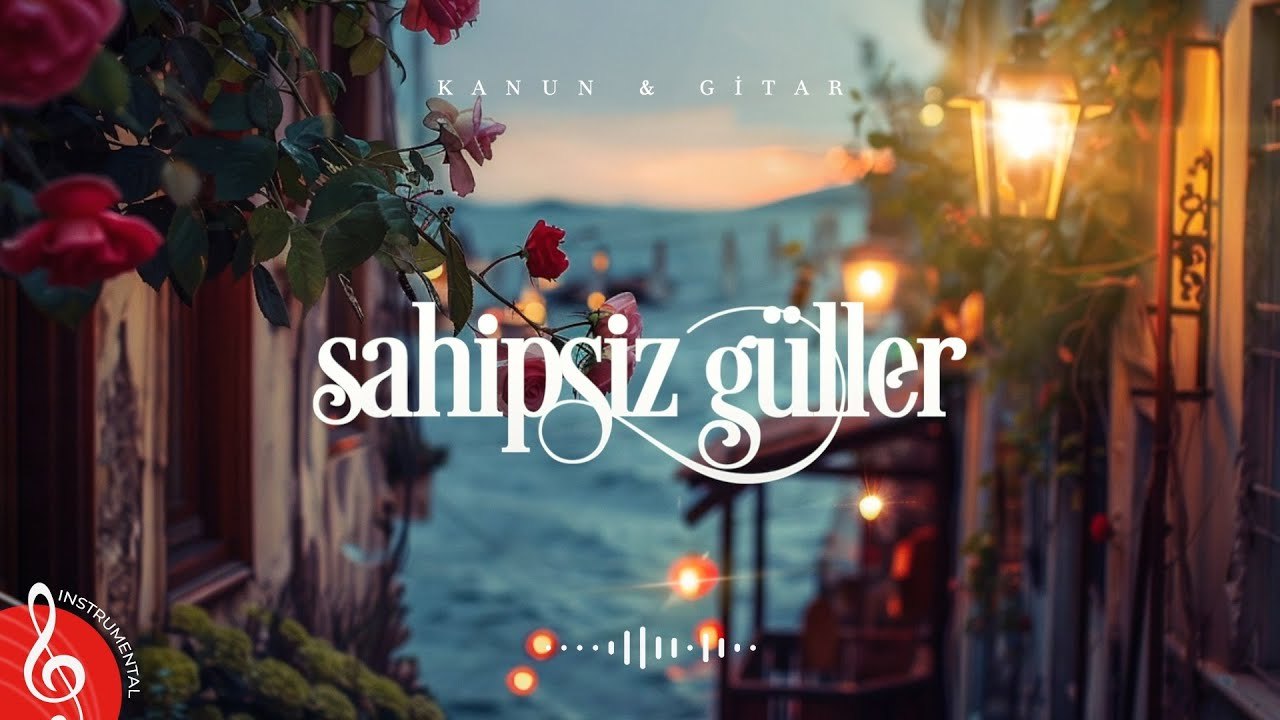Sahipsiz Güller ♫ Kanun&Gitar Fon Müziği (Enstrümantal)