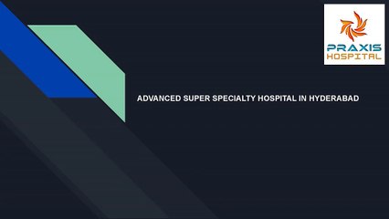 ADVANCED SUPER SPECIALTY HOSPITAL IN HYDERABAD  1