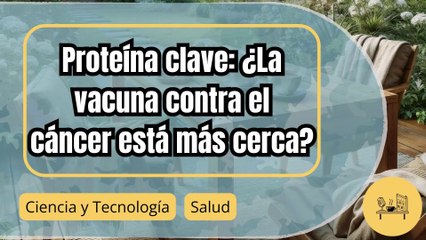 Una proteína podría ser clave en la lucha contra el cáncer: descubre su increíble potencial