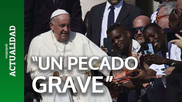 El Papa advierte de que quienes repelen a los migrantes a conciencia cometen un grave pecado