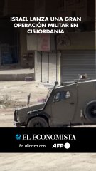 Israel lanza una gran operación militar en Cisjordania