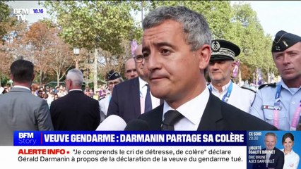Gérald Darmanin comprend "le cri de détresse, de colère" de la veuve du gendarme tué après un refus d'obtempérer