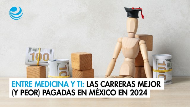 Entre medicina y TI: Las carreras mejor (y peor) pagadas en México en 2024