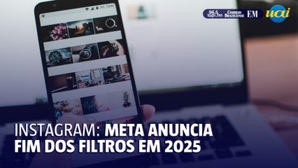 META ANUNCIA FIM DOS FILTROS EM 2025
