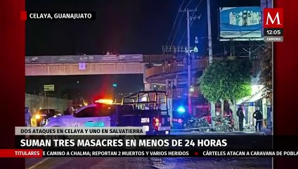 Suman tres masacres en Guanajuato en menos de 24 horas