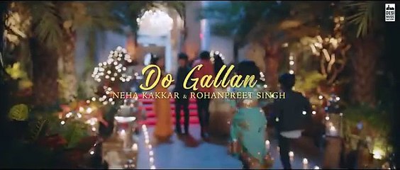 DO GALLAN - Neha Kakkar & Rohanpreet Singh _ Garry Sandhu _ Anshul Garg _ Punjabi Song 2021[360p]