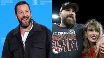 Adam Sandler Says His Family Supports Taylor Swift and Travis Kelce's Relationship | THR News Video