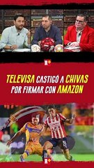Televisa penaliza a Chivas con cláusula millonaria por firmar con Amazon Prime