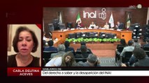 Del derecho a saber la la desaparición del INAI: Carla Delfina Aceves