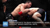 Afghanistan’s Taliban Govt Bans ‘Violent’ Mixed Martial Arts _ Dawn News English