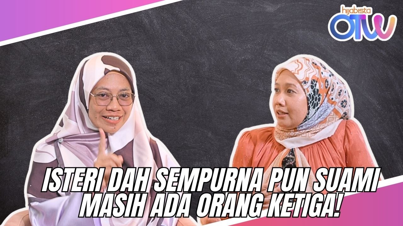 Isteri Dah Sempurna Pun Suami Masih Ada Orang Ketiga!