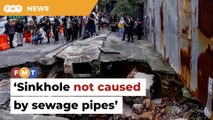 Sinkhole at Kampung Kerinchi not caused by our sewage pipes, says IWK