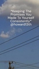 *Keeping The Promises You Made To Yourself Consistently* 08/27/2024