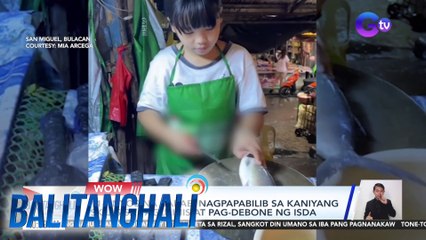 11-anyos na babae, nagpabilib sa kaniyang skills sa paglilinis at pag-debone ng isda | Balitanghali