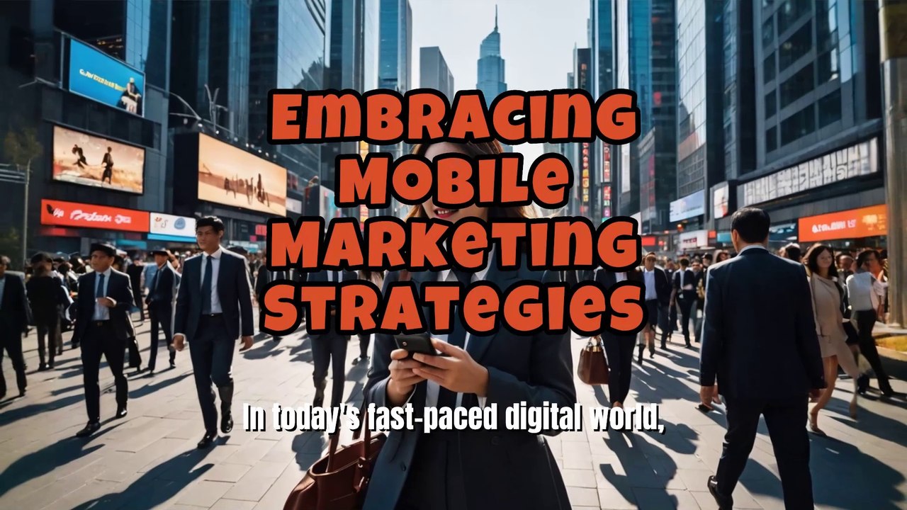 Embracing Mobile Marketing Strategies