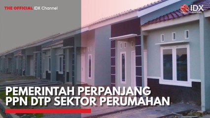 Pemerintah Perpanjang PPN DTP Sektor Perumahan