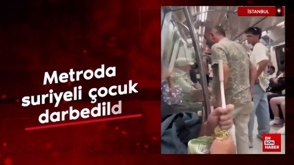 İstanbul'da metroda Suriyeli çocuk darbedildi