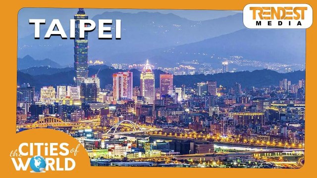 Taipei | Cities of the World | Trendest Infotainment