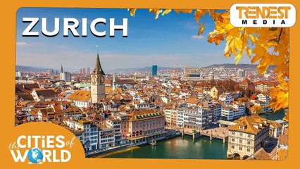 Zurich | Cities of the World |Trendest Infotainment