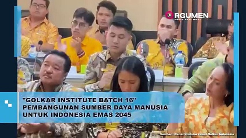 Golkar Institute Batch 16 Pembangunan Sumber Daya Manusia Untuk Indonesia Emas 2045