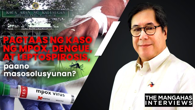 RESTRICTED:Pagtaas ng kaso ng mpox, dengue, at leptospirosis, paano masosolusyunan? | The Mangahas Interviews