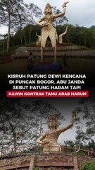 Kisruh Patung Dewi Kencana di Puncak Bogor, Abu Janad Sebut Patung Haram Tapi Kawin Kontrak Tamu Arab Harum