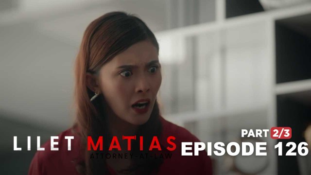 Lilet Matias, Attorney-At-Law: Aera doesn't want Lilet to be her sister! (Episode 126 - Part 2/3)