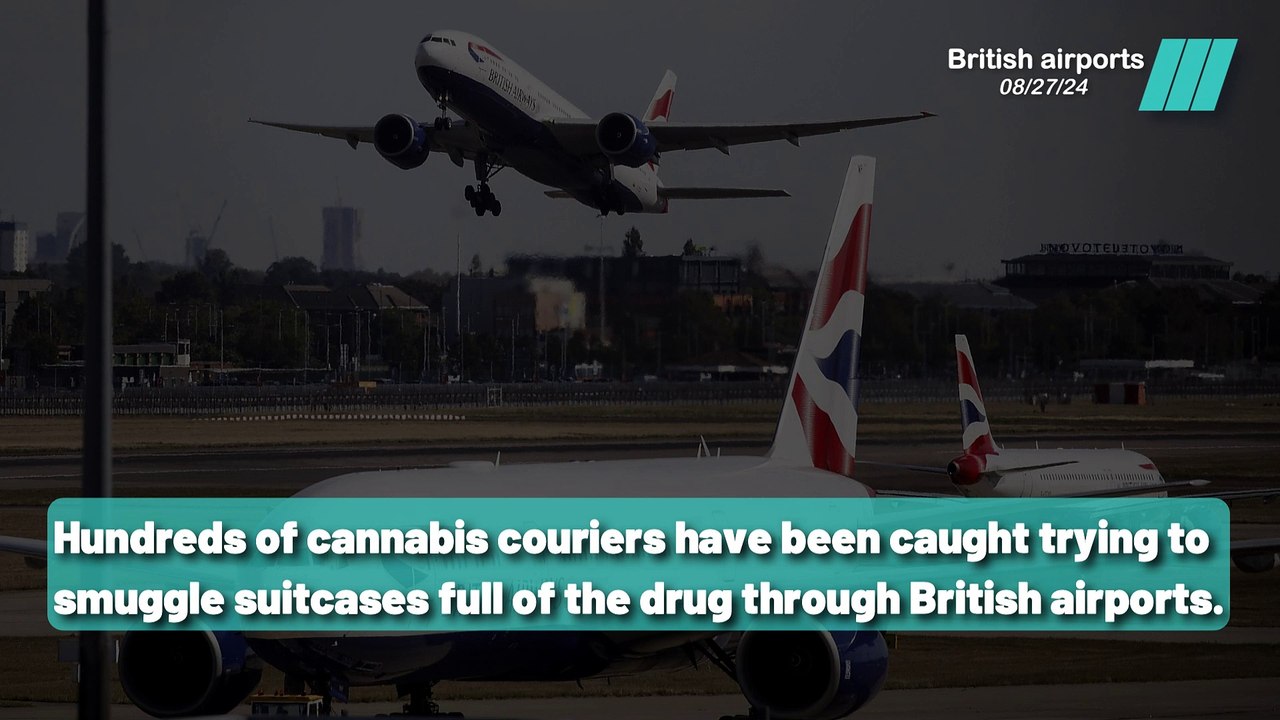 How Traffickers Are Trickling Cannabis Through UK Airports