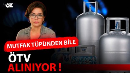 MUTFAK TÜPÜNDEN BİLE ÖTV ALINIYOR !
