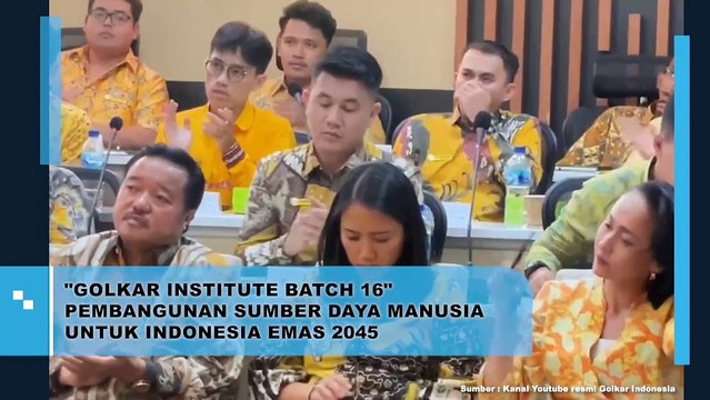 Pembangunan Sumber Daya Manusia untuk Indonesia Emas 2045: Golkar Institute Batch 16
