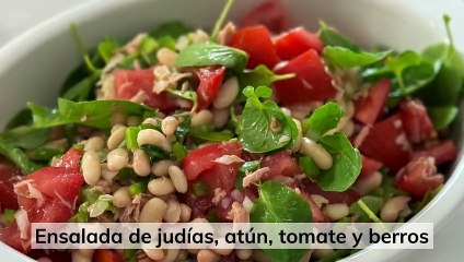 Ensalada de judias, atún, tomate y berros
