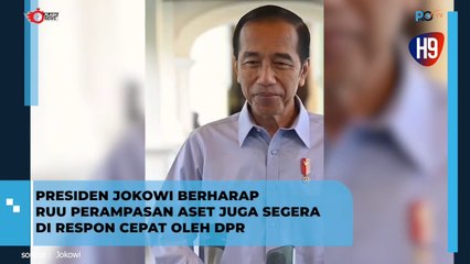 Presiden Jokowi Berharap RUU Perampasan Asset Segera dibahas untuk disahkan