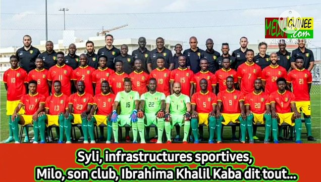 Syli, infrastructures sportives, Milo, son club, Ibrahima Khalil Kaba dit tout...