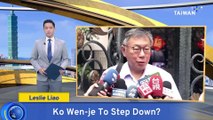 Will the Taiwan People's Party's Ko Wen-je Step Down?