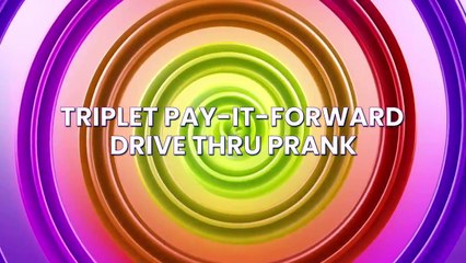 Triplet Pay-It-Forward Drive Thru Prank
