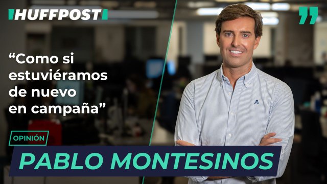 “Como si estuviéramos de nuevo en campaña”, por Pablo Montesinos