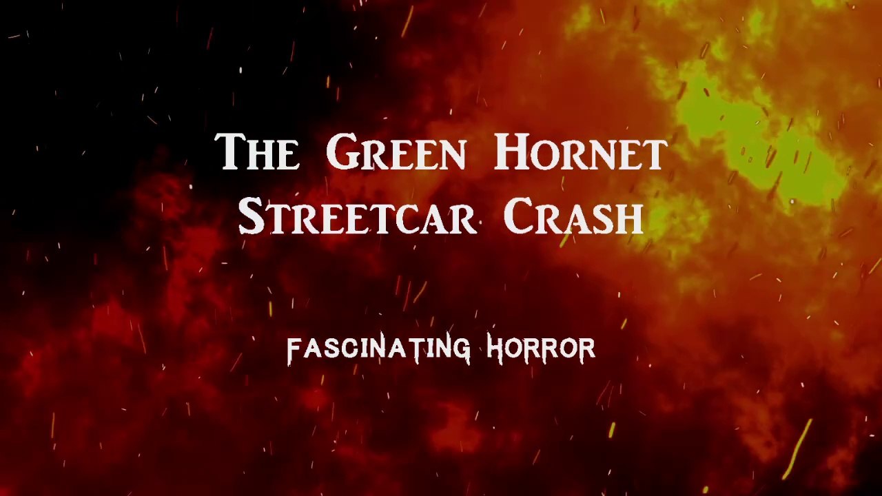 The Green Hornet Streetcar Crash | A Short Documentary | Fascinating Horror