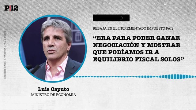 Caputo sobre la suba y baja del Impuesto País: Era para poder ganar negociaciación y mstrar que podíamos ir al equilibrio fiscal solos