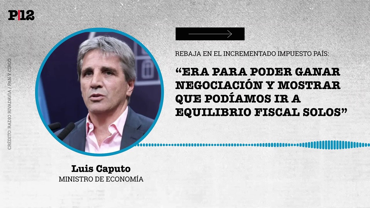 Caputo sobre la suba y baja del Impuesto País: "Era para poder ganar negociaciación y mstrar que podíamos ir al equilibrio fiscal solos"