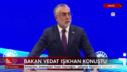 Işıkhan: İşgücü Uyum Programının amacı üretmeyen insan kaynağını, çalışma hayatına katmak