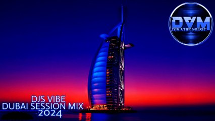 Djs Vibe - Dubai Session Mix 2024